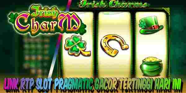 Bocoran Link RTP Slot Pragmatic Gacor Tertinggi Hari Ini Live Irish Charms