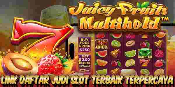 Link Daftar Judi Slot Terbaik dan Terpercaya Menang Maxwin Juicy Fruits Multihold