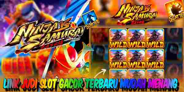 Link Judi Slot Gacor Terbaru dan Terpercaya Mudah Menang Ninja vs Samurai
