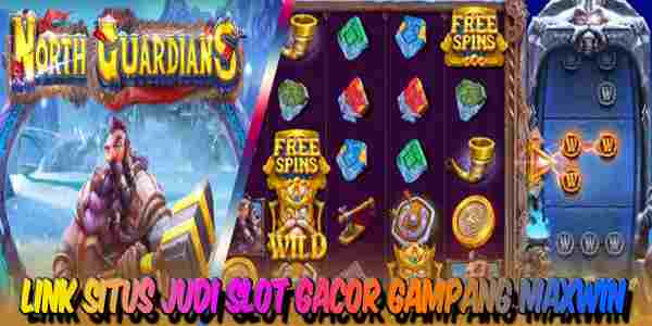 Link Situs Judi Slot Gacor Terpercaya Gampang Maxwin North Guardians