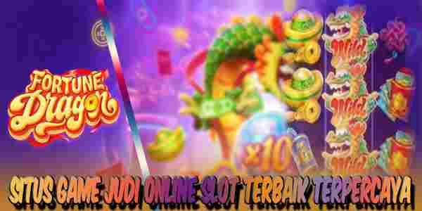 Situs Game Judi Online Slot Terbaik Terpercaya Mudah Menang Fortune Dragon