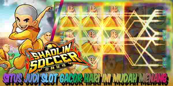 Situs Judi Slot Gacor Hari Ini Terpercaya Mudah Menang Shaolin Soccer